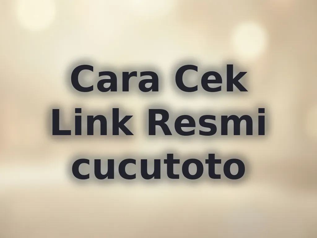 Cara Cek Link Resmi cucutoto